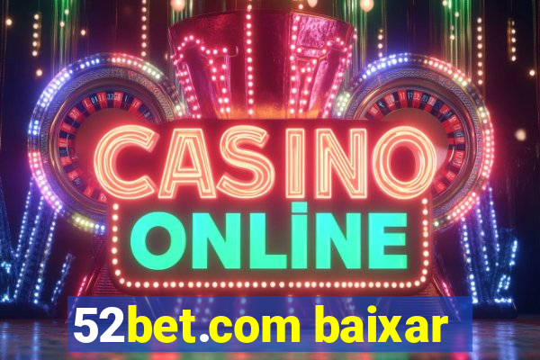 52bet.com baixar